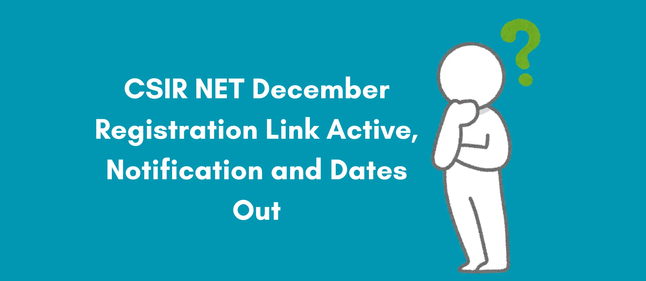 CSIR NET December Registration Link Active, Notification and Dates Out